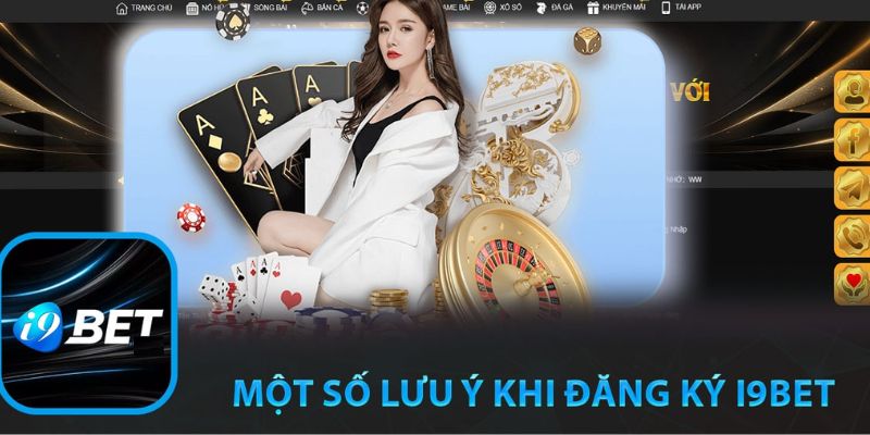 Những lưu ý trong khi tạo lập tài khoản I9BET