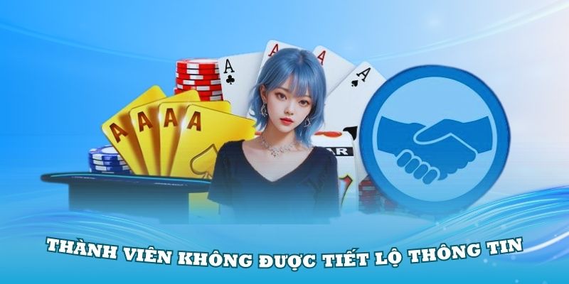 Thành viên tuyệt đối không tiết lộ bất kỳ thông tin nào cho người khác