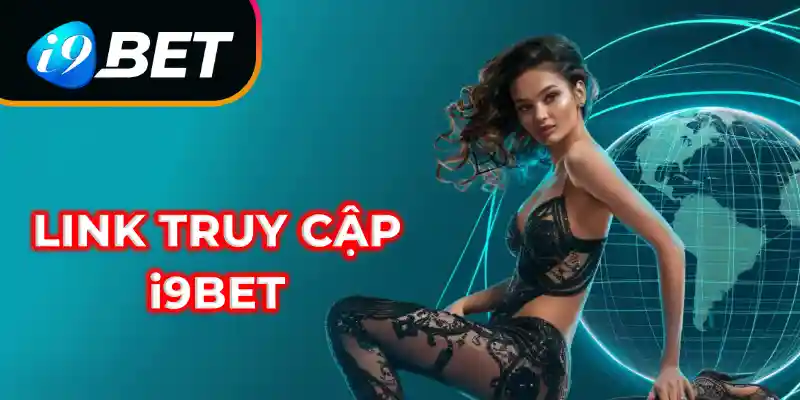 Link truy cập vào trang chủ nhà cái i9bet chính thức